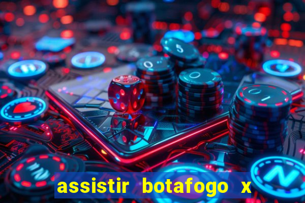 assistir botafogo x gremio futemax